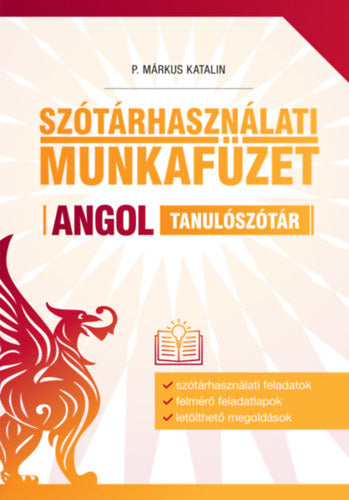 Szótárhasználati munkafüzet - Angol tanulószótár - P. Márkus Katalin