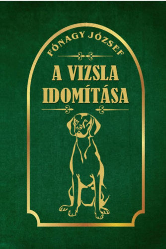 A vizsla idomítása - Fónagy József