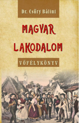 Magyar lakodalom - Csűry Bálint