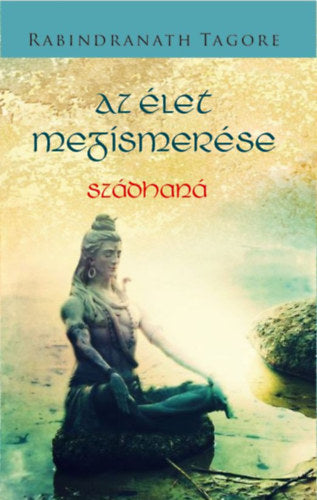Az élet megismerése - Rabindranáth Tagore