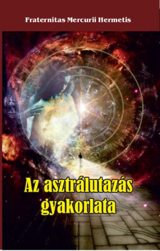 Az asztrálutazás gyakorlata - Fraternitas Mercurii Hermetis