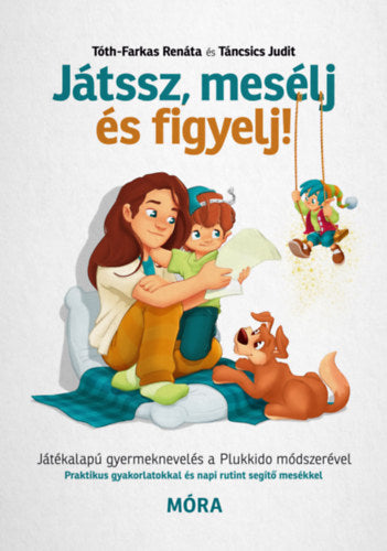 Játssz, mesélj és figyelj! - Táncsics Judit, Tóth-Farkas Renáta