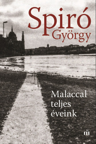 Malaccal teljes éveink - Spiró György