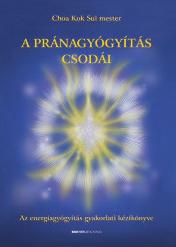 A pránagyógyítás csodái - Choa Kuk Sui