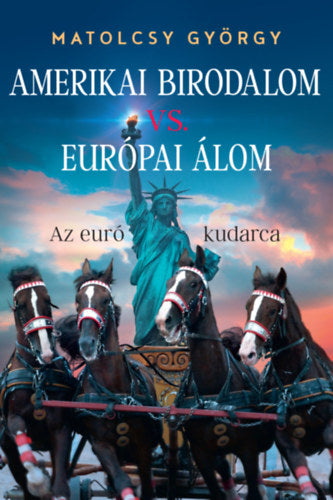 Amerikai Birodalom vs. Európai Álom - Matolcsy György