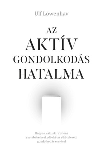 Az aktív gondolkodás hatalma - Ulf Löwenhav