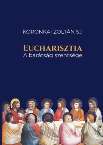 Eucharisztia - Koronkai Zoltán SJ