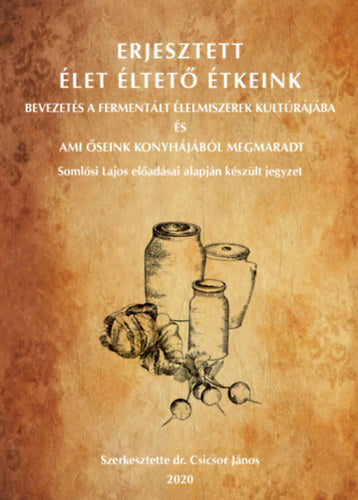 Erjesztett Élet Éltető Étkeink - 