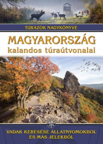 Magyarország kalandos túraútvonalai - Vadak keresése állatnyomokból és más jelekből - 