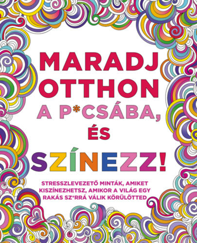 Maradj otthon a p*csába, és színezz! - 