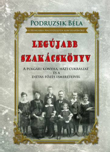 Legújabb szakácskönyv - Podruzsik Béla