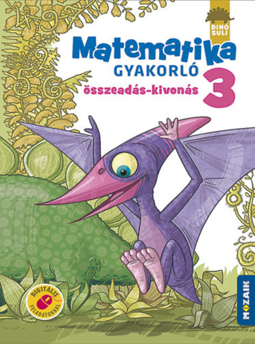 Dinósuli - Matematika gyakorló 3. osztály - Árvainé Libor Ildikó