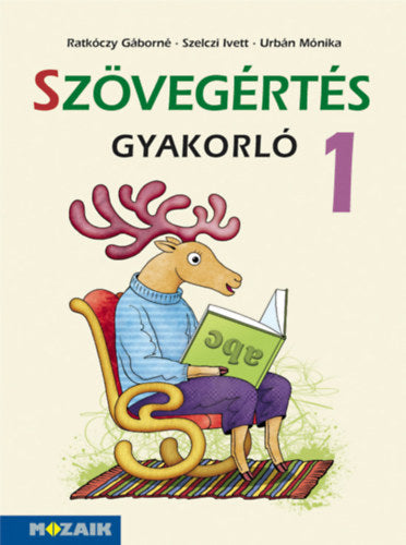 Szövegértés gyakorló 1. - Szelczi Ivett, Urbán Mónika, Ratkóczy Gáborné