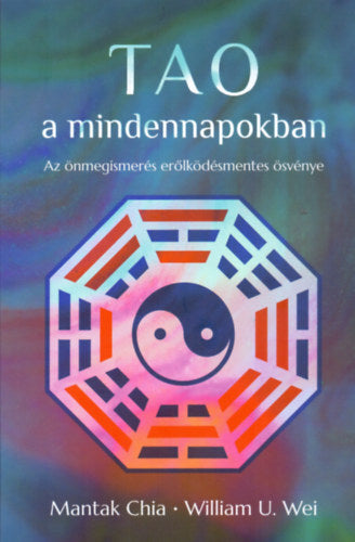 Tao a mindennapokban - Mantak Chia, W.U. Wei