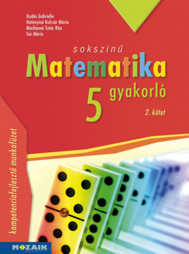 Sokszínű matematika gyakorló 5. - 2. kötet - Dudás Gabriella, Hetényinékulcsár Mária, Machánnétatár Rita, Sós Mária