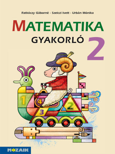Matematika gyakorló 2. - Szelczi Ivett, Urbán Mónika, Ratkóczy Gáborné