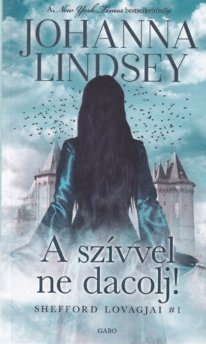 A szívvel ne dacolj! - Johanna Lindsey