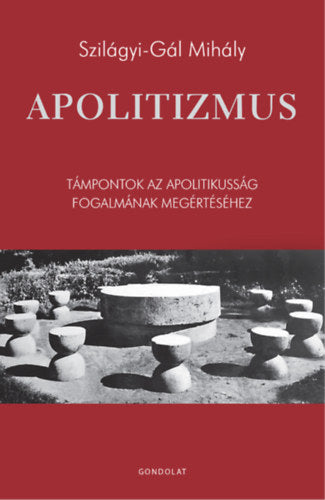 Apolitizmus - Szilágyi-gál Mihály