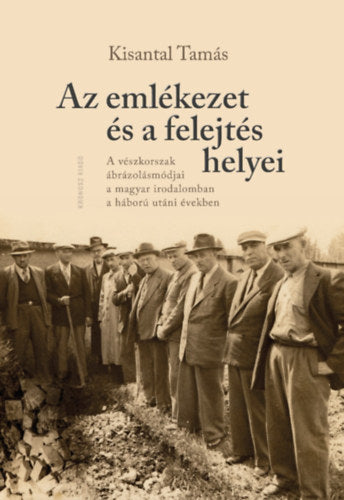 Az emlékezet és a felejtés helyei - Kisantal Tamás
