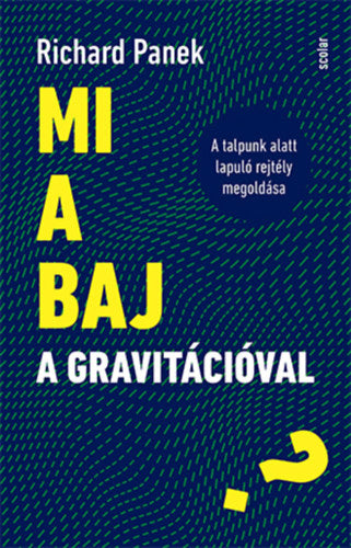 Mi a baj a gravitációval? - Richard Panek