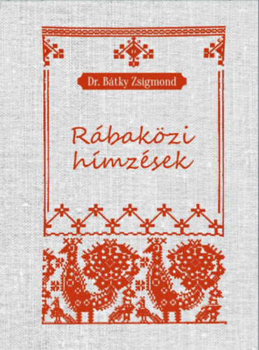 Rábaközi hímzések - dr. Bátky Zsigmond