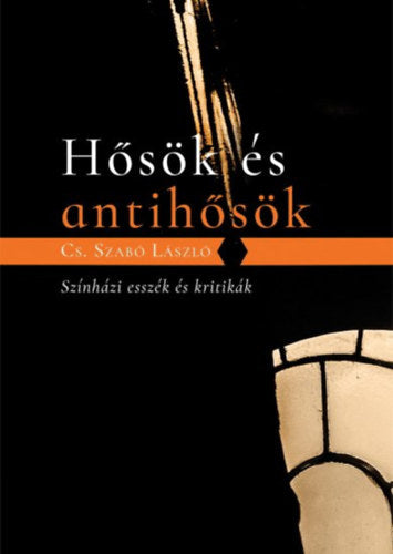 Hősök és antihősök - Cs. Szabó LÁszló