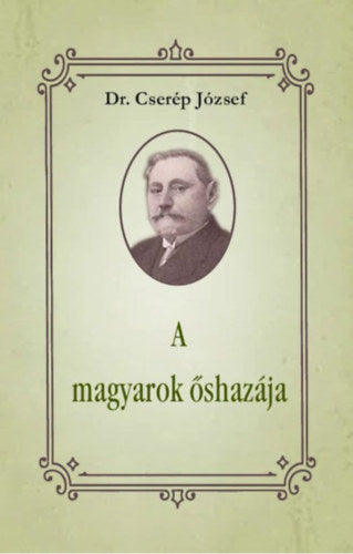 A magyarok őshazája - Dr. Cserép József
