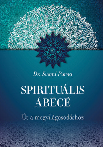 Spirituális ÁBÉCÉ - Dr. Purna, Svami