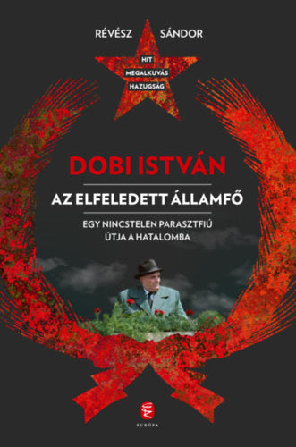 Dobi István  - Az elfeledett államfő - Révész Sándor