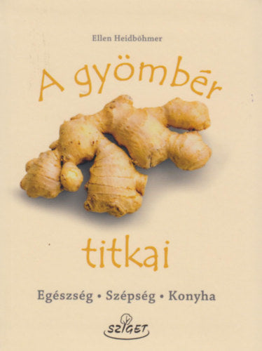 A gyömbér titkai - Ellen Heidböhmer