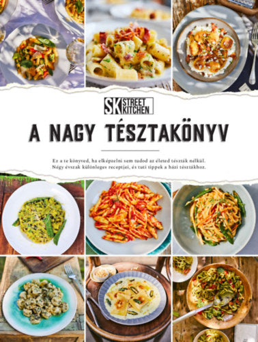 Street Kitchen bemutatja: A Nagy Tésztakönyv