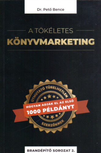 A tökéletes könyvmarketing - Dr. Pető Bence