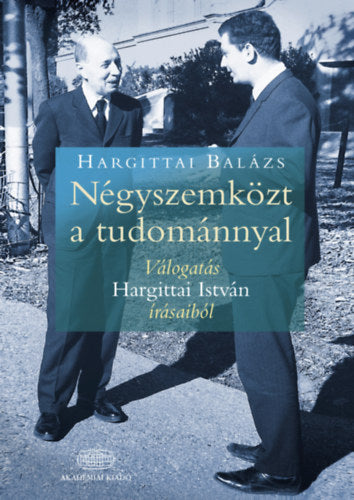 Négyszemközt a tudománnyal - Hargittai Balázs