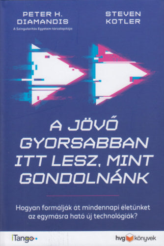 A jövő gyorsabban itt lesz, mint gondolnánk - Steven Kotler, Diamandis, Peterh.