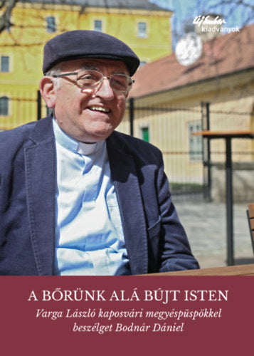 A bőrünk alá bújt Isten - 