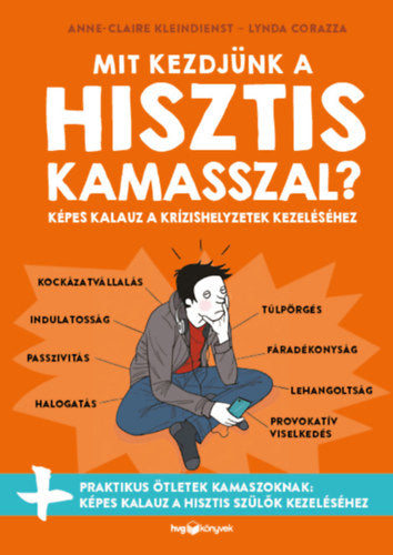 Mit kezdjünk a hisztis kamasszal? - Lynda Corazza, Anne-Claire Kleindienst