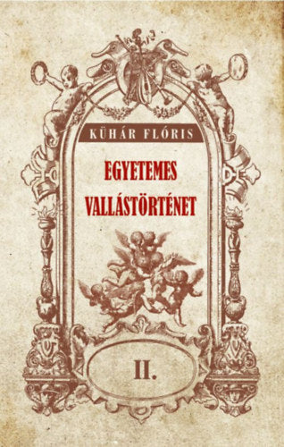 Egyetemes vallástörténet II. - Dr. Kühár Flóris