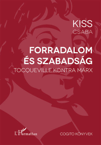 Forradalom és szabadság - Kiss Csaba