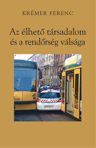 Az élhető társadalom és a rendőrség válsága - Krémer Ferenc