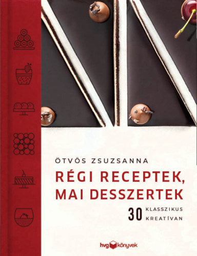 Régi receptek, mai desszertek - Ötvös Zsuzsanna