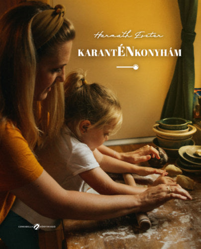 KarantÉNkonyhám - Harmath Eszter