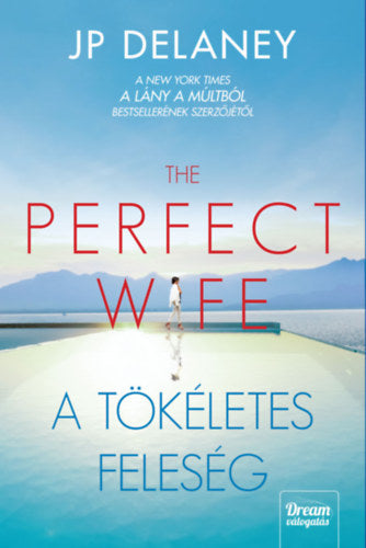 The Perfect Wife - A tökéletes feleség - J.P. Delaney