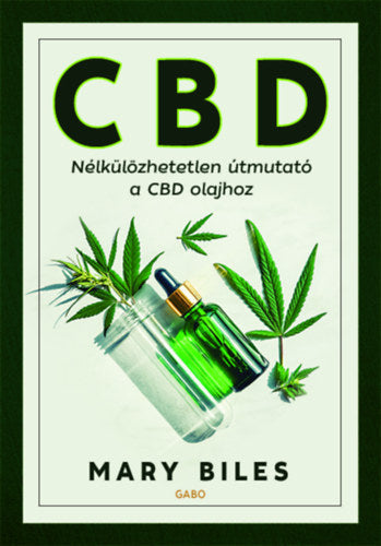 CBD - Nélkülözhetetlen útmutató a CBD olajhoz - Mary Biles