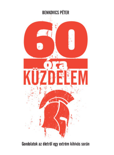 60 óra küzdelem - Benkovics Péter