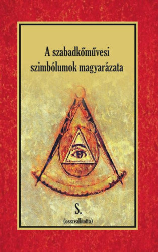 A szabadkőművesi szimbólumok magyarázata - S