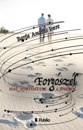 Igaz történetek a jövőből - Forgószél - Barta Andrásimre