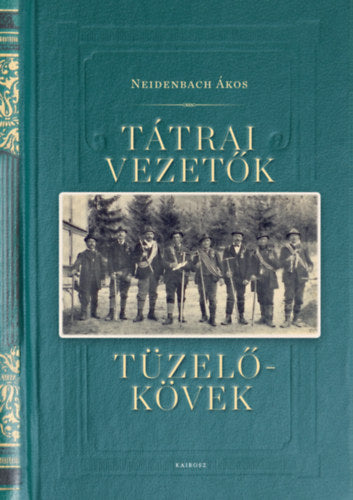 Tátrai vezetők, tüzelőkövek - Neidenbach Ákos