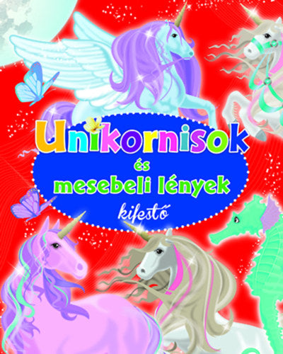 Unikornisok és mesebeli lények kifestő - 