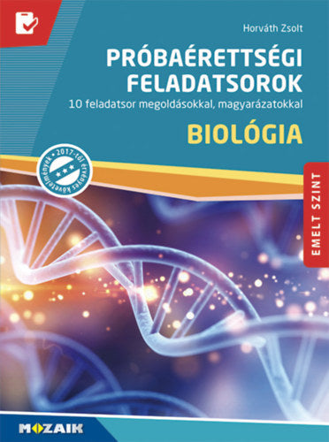 Biológia próbaérettségi feladatsorok - Emelt szint - Horváth Zsolt
