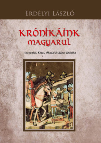 Krónikáink magyarul - Erdélyi László